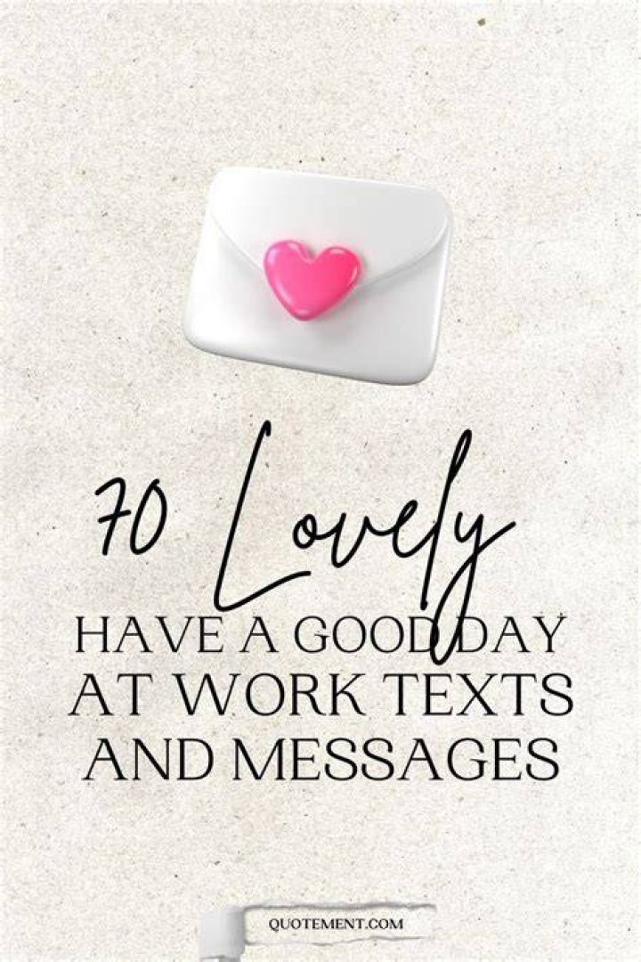 Unlock The Secrets Of Effective "Have A Good Day At Work" Texts For Him